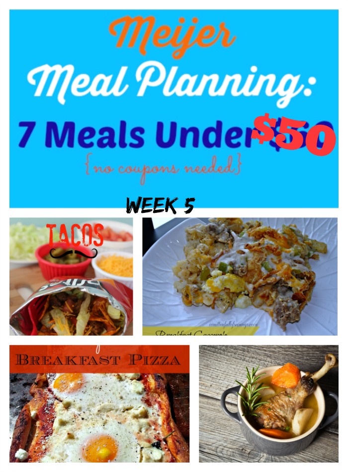 meijer meal planning week 5 7 meals under 50 bucks