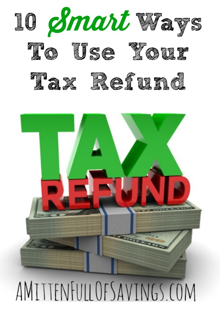 10 Smart Ways To Use Your Tax Refund