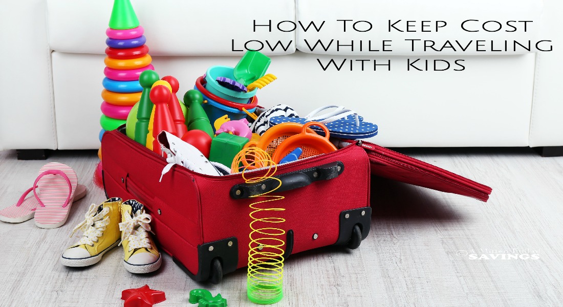 Ways To Keep Cost Low While Traveling With Kids