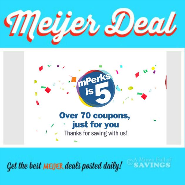 Meijer mPerk Turns 5 This Week Tons of GREAT Coupons & Freebies