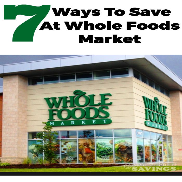 7 Ways To Save At Whole Foods Market