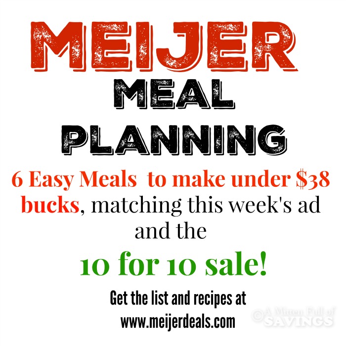 Meijer Meal Planning Week 1/17: 6 Meals Under $38